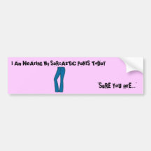 Ich trage meine sarkastischen Hosen heute Autosticker