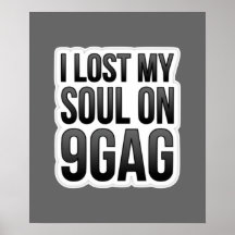 Ich verlor mein Soul 9GAG - Plakat
