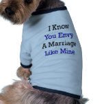 Ich weiß, dass Sie eine Heirat wie meine beneiden Hund Shirts