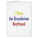 Ich will einen Ecuadorian-Freund Grußkarte