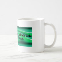 Ich will nicht das Leben, um Kunst nachzuahmen. I… Kaffeehaferl