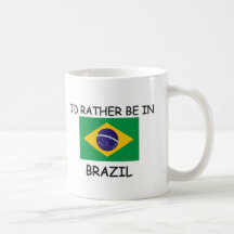 Ich würde eher in Brasilien sein Tasse