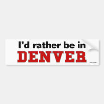 Ich würde eher in Denver sein Autoaufkleber