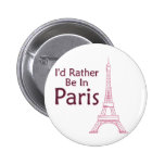 Ich würde eher in Paris sein Anstecknadelbutton
