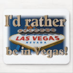 Ich würde eher in Vegas sein! Mauspads