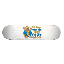 Ich würde sagen, dass Sie heiß sind, aber ich Löwe Skateboarddecks