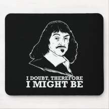 ich zweifele, deshalb könnte ich - Rene Descartes  Mauspad