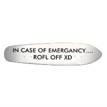 IM FALLE DES EMERGANCY…. ROFL WEG VON XD INDIVIDUELLE SKATEBOARDDECKS