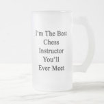 I'm The Best Chess Instructor You'll Ever Meet Coffee Mug