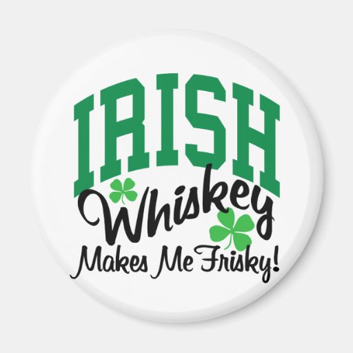Irischer Whisky macht mich Frisky Magnets