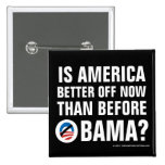 Ist Amerika besser gestellt? Anti-Obama-Knöpfe Anstecknadelbuttons