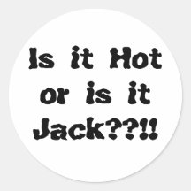 Ist es heiß oder ist itJack??!! Runde Sticker