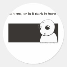 ist es ich oder ist es dunkel herein hier stickers