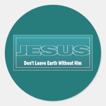 JESUS verlassen Erde nicht ohne ihn Runde Sticker