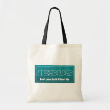JESUS verlassen Erde nicht ohne ihn Tasche