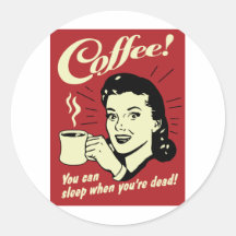 Kaffee können Sie schlafen, wenn Sie tot sind Aufkleber