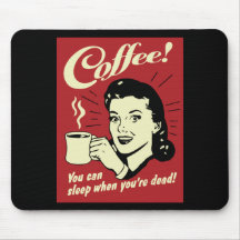 Kaffee können Sie schlafen, wenn Sie tot sind Mauspads