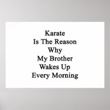 Karate is The Reason Why My Brother Wakes Up Every Posters