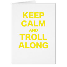 Keep Calm and Troll Along Greeting Card