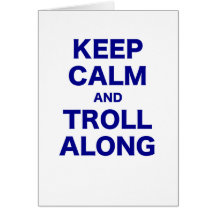 Keep Calm and Troll Along Greeting Card