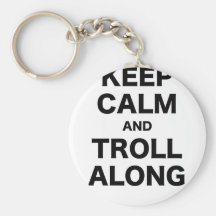 Keep Calm and Troll Along Key Chain