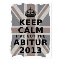 KEEP CALM I´VE GOT THE ABITUR 2013 POSTKARTE