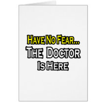 Kein Furcht-… Doktor Is Here Grußkarte