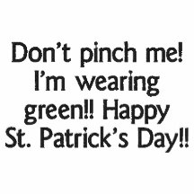 Klemmen Sie mich nicht!  Ich trage Grün!!  St Patr
