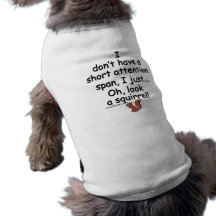 Kurzes Aufmerksamkeitsspanne-Eichhörnchen Hunde T Shirts
