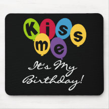 Küssen Sie mich, den es mein Geburtstag ist Mauspad