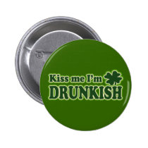 Küssen Sie mich, den ich Drunkish bin buttons