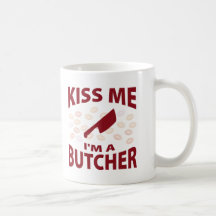 Küssen Sie mich, den ich ein Metzger bin Teetasse