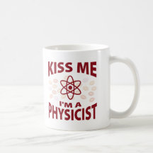 Küssen Sie mich, den ich ein Physiker bin Kaffee Haferl