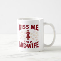 Küssen Sie mich, den ich eine Hebamme bin Kaffee Tasse