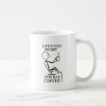 Lebens zu kurz für schlechten Kaffee! Kaffee Tasse