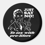 LEHNEN Sie EINFACH SEX MIT PRO-LIFERS T-Shirt ab Kühlschrankmagnet