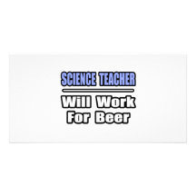 Lehrer für Wissenschaft… arbeitet für Bier Bilder Karten