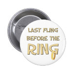 Letzter Fling vor dem Ring Anstecknadel
