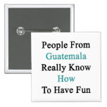 Leute von Guatemala können wirklich Spaß haben Anstecknadel