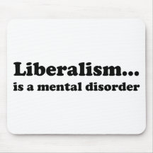 Liberalismus… ist eine Geistesstörung Mousepad