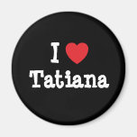 Liebe I Tatjana-Herz T-Shirt Magnete