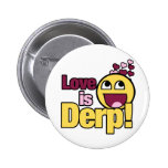 Liebe ist Herp Derp Anstecknadelbutton