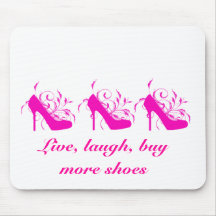Live, Lachen, kaufen Sie mehr Schuhe Mousepad