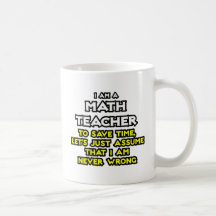 Mathe-Lehrer… nehmen an, dass ich nie falsch bin Kaffee Tassen