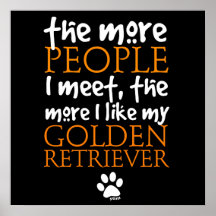 Mehr die Leute treffe ich… golden retriever Plakatdrucke