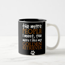 Mehr die Leute treffe ich… golden retriever Tassen
