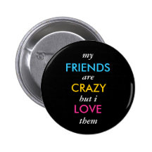 mein, sind FREUNDE, VERRÜCKT, aber i, LIEBE, sie Anstecknadelbuttons