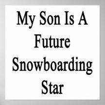 Mein Sohn ist ein zukünftiger Snowboarding-Stern Plakatdruck