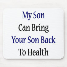 Mein Sohn kann Ihren Sohn zurück zu Gesundheit hol Mousepad