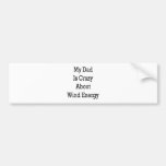 Mein Vati ist über Wind-Energie verrückt Auto Sticker